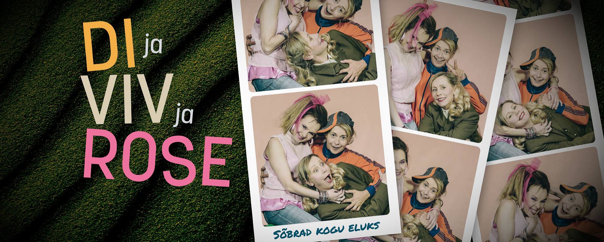 Di ja Viv ja Rose | Rakvere Teater